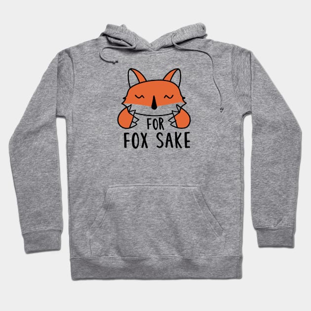 For Fox Sake Hoodie by ravensart